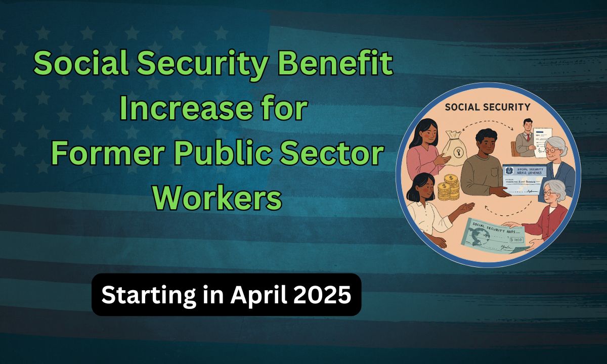 Social Security Benefit Increase Starting in April 2025: What Can Former Public Sector Workers Expect?