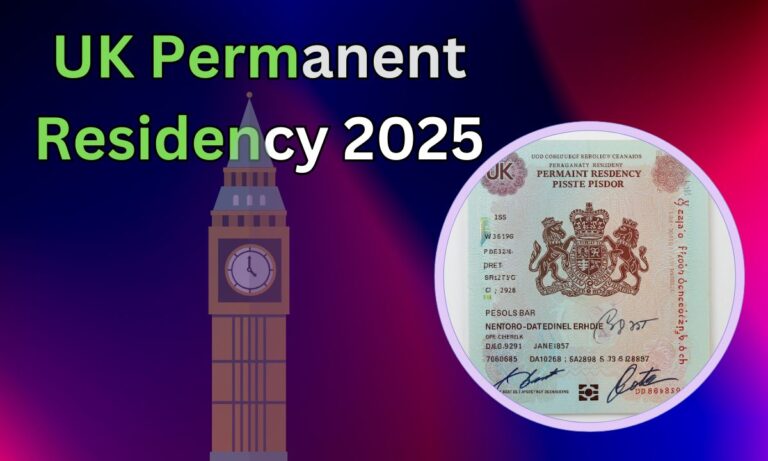 UK Permanent Residency 2025 Process: Is It Easy or Hard to Get it?
