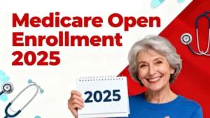 Medicare Open Enrollment 2025: What Seniors Should Know Before Choosing a Plan