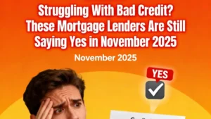 Struggling With Bad Credit? These Mortgage Lenders Are Still Saying Yes in November 2025